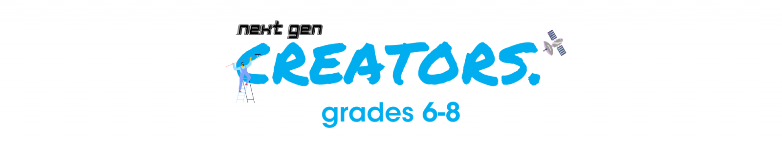 Next Gen Creators Summer Camp Grades 6-8